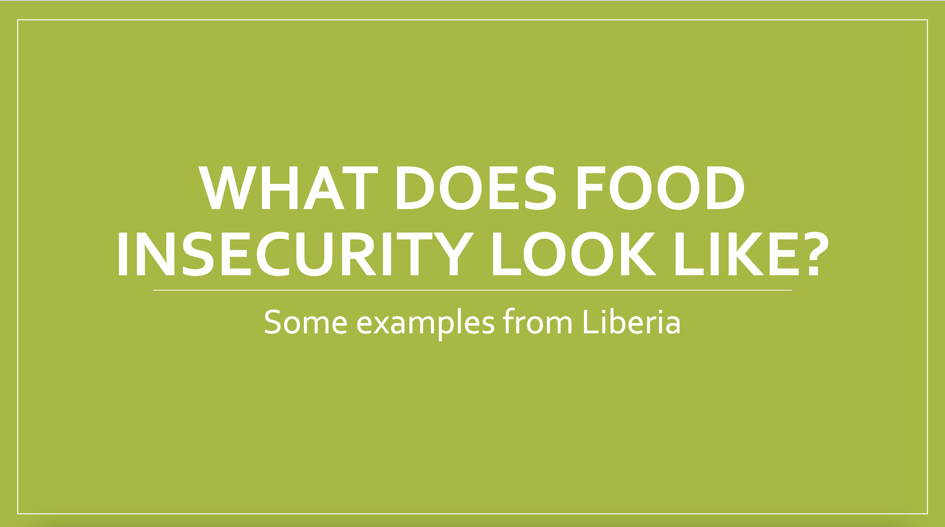 What Does Food Insecurity Look Like? Some Examples from Liberia (Slides)